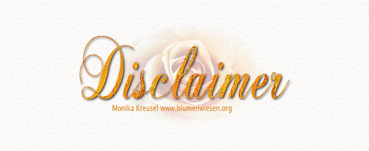 Disclaimer/Haftungsauschlu&szlig; www.blumenwiesen.org Monika Kreusel