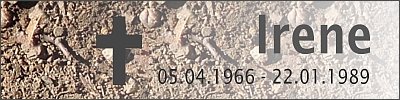 Irene ~ 05.04.1966 - 22.01.1989